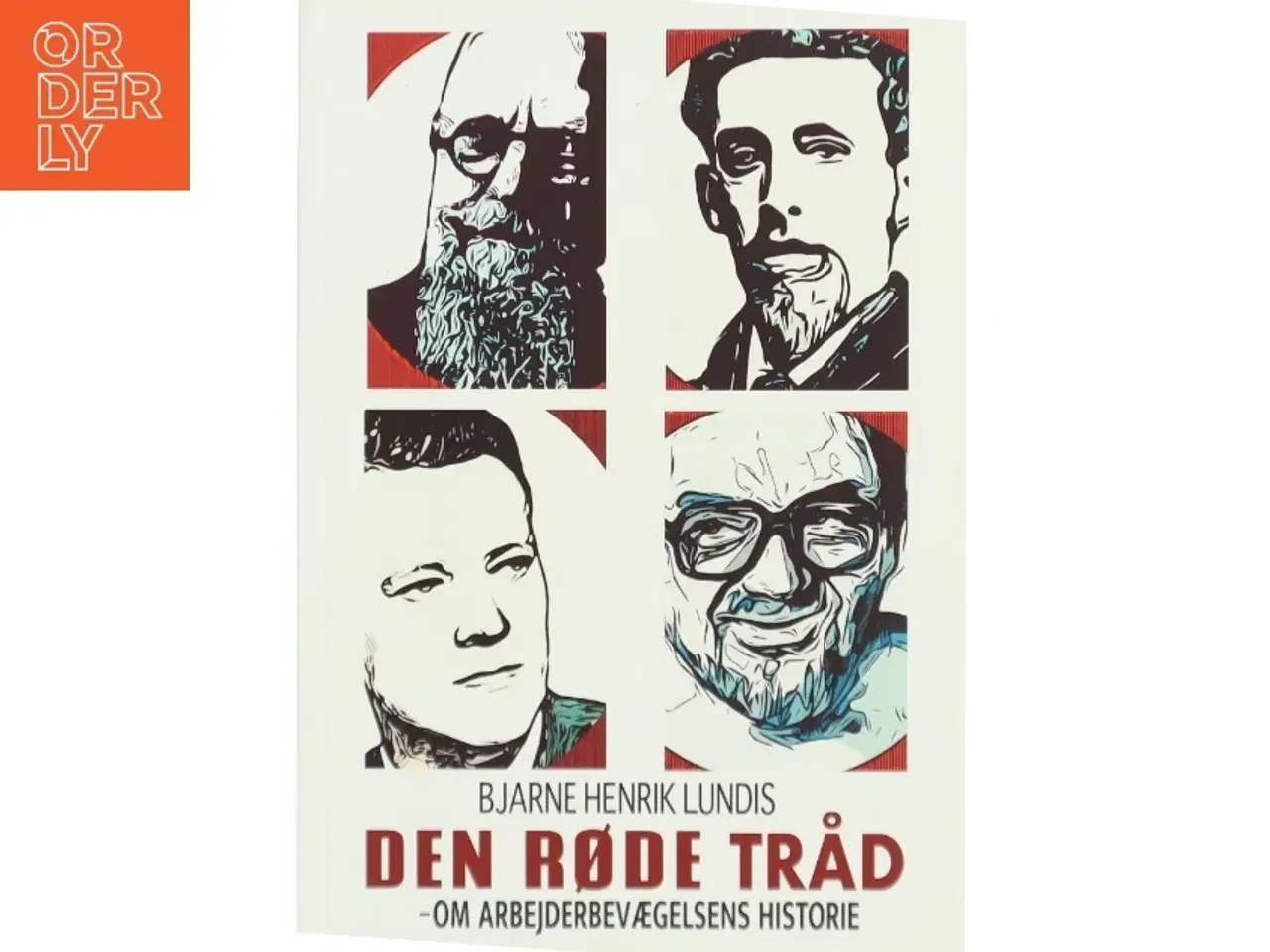 Billede 1 - Den røde tråd : om arbejderbevægelsens historie af Bjarne Henrik Lundis (Bog)