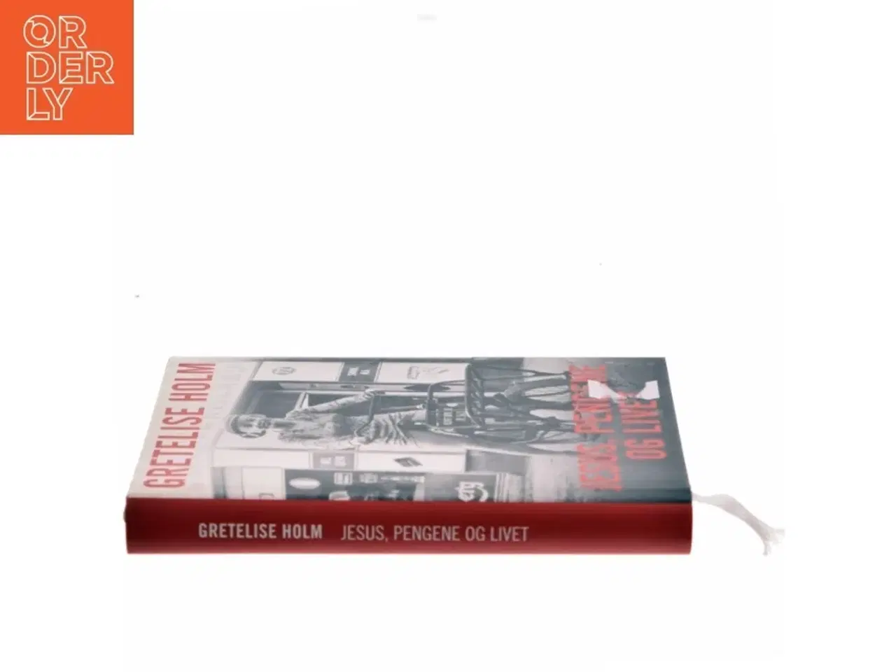 Billede 2 - Jesus, pengene og livet af Gretelise Holm (f. 1946) (Bog)