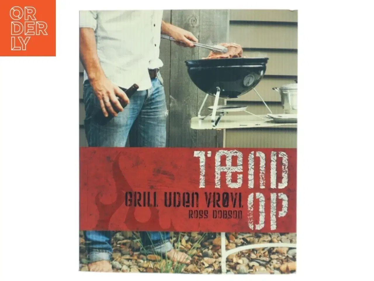 Billede 1 - Tænd op - Grill uden vrøvl (Bog)