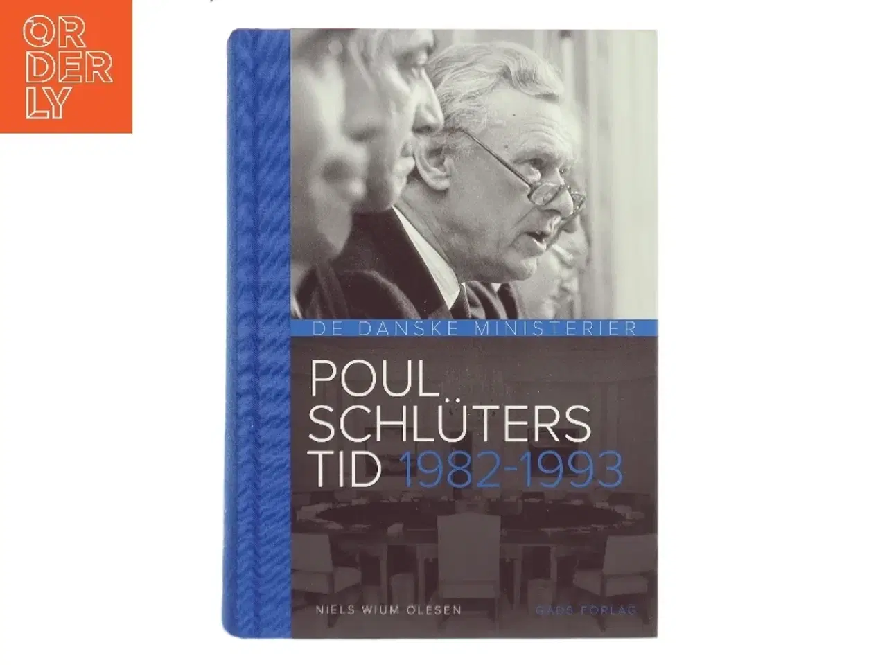 Billede 1 - De danske ministerier ... : et hundrede politisk-historiske biografier. 1982-1993 af Niels Wium Olesen (Bog)