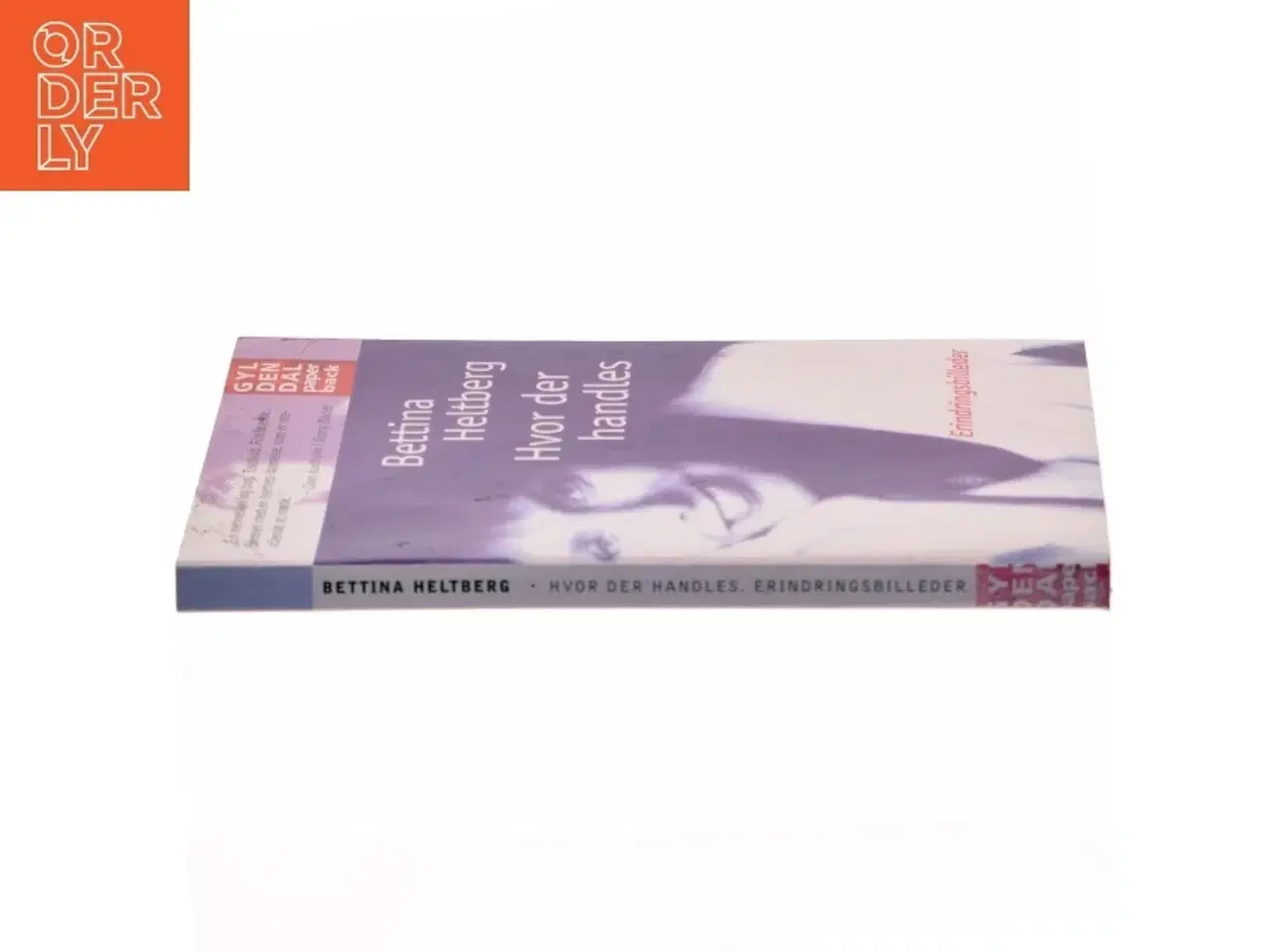 Billede 2 - Hvor der handles : erindringsbilleder af Bettina Heltberg (Bog)