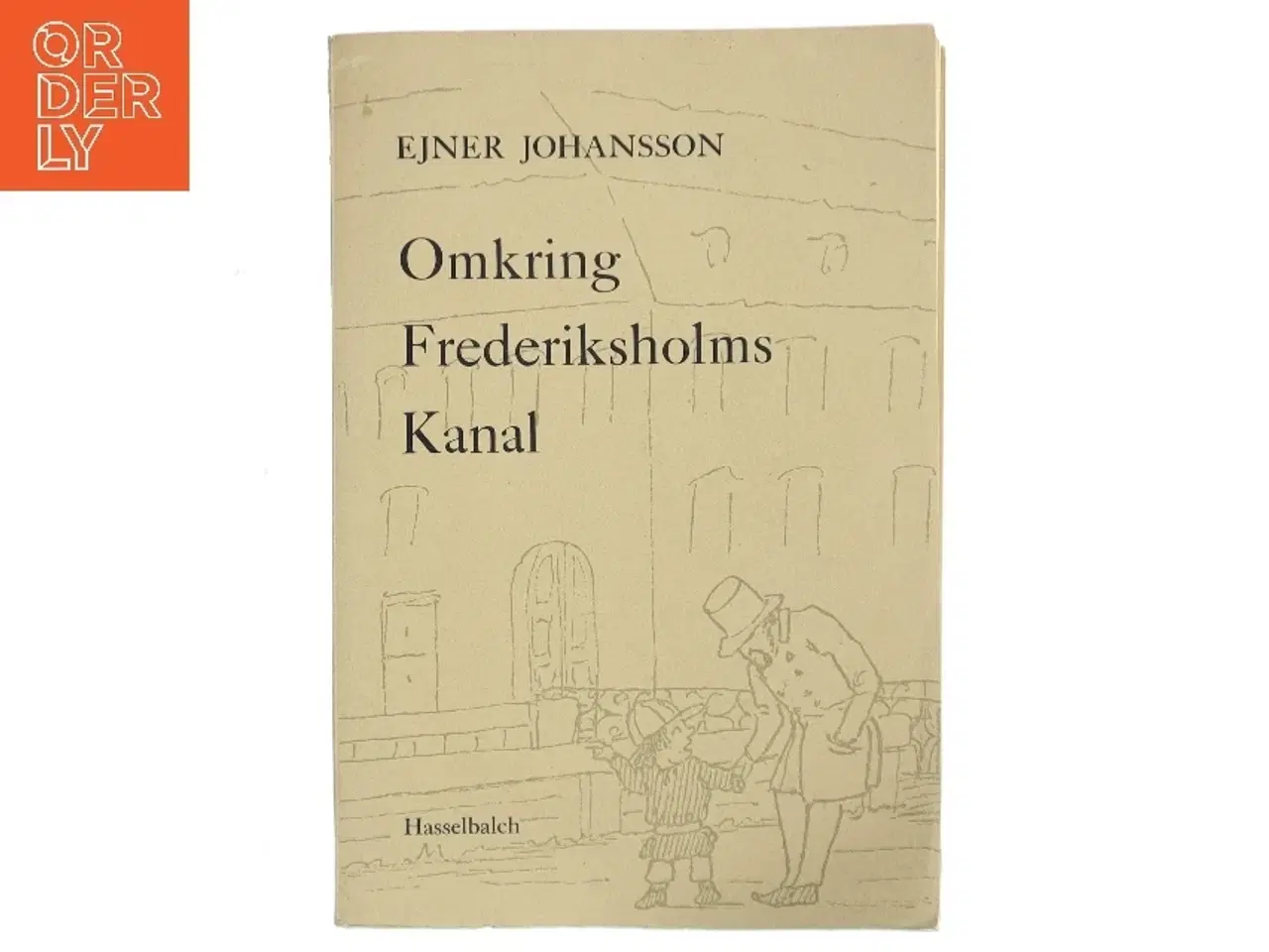 Billede 1 - Omkring Frederiksholms Kanal af Ejner Johansson (Bog)
