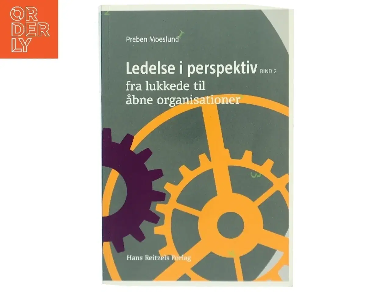 Billede 1 - Ledelse i perspektiv. Bind 2, Fra lukkede til åbne organisationer af Preben Moeslund (Bog)