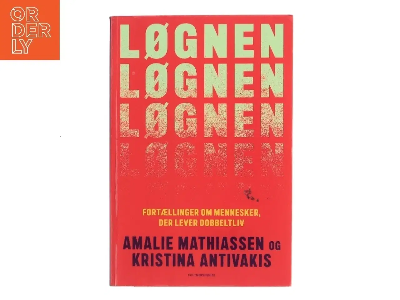 Billede 1 - Løgnen : fortællinger om mennesker, der lever dobbeltliv af Amalie Mathiassen (Bog)