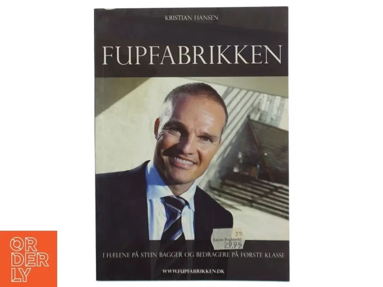 Billede 1 - Fupfabrikken : i hælene på Stein Bagger og bedragere på første klasse af Kristian Hansen (Bog)