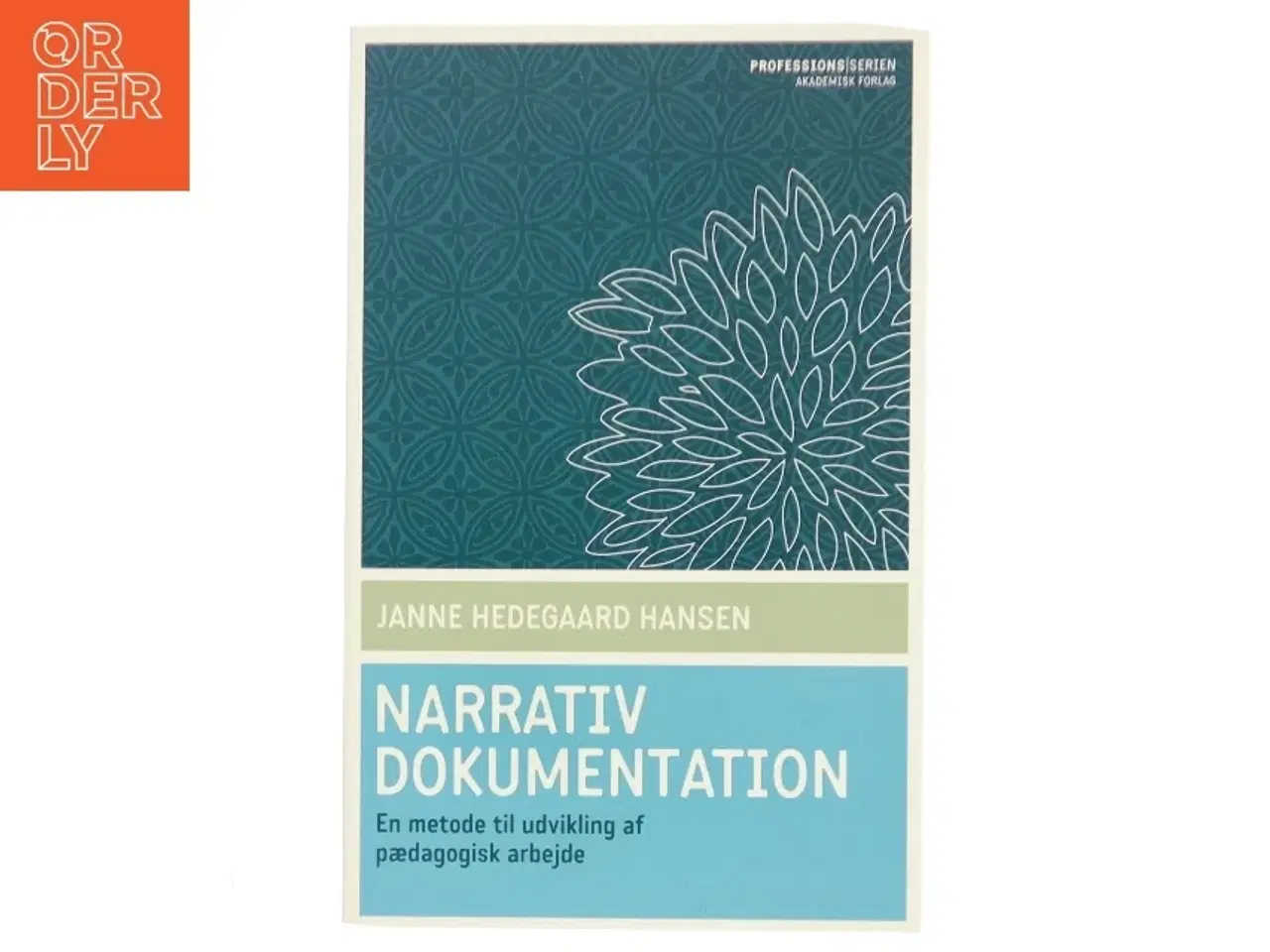 Billede 1 - Narrativ dokumentation : en metode til udvikling af pædagogisk arbejde af Janne Hedegaard Hansen (Bog)