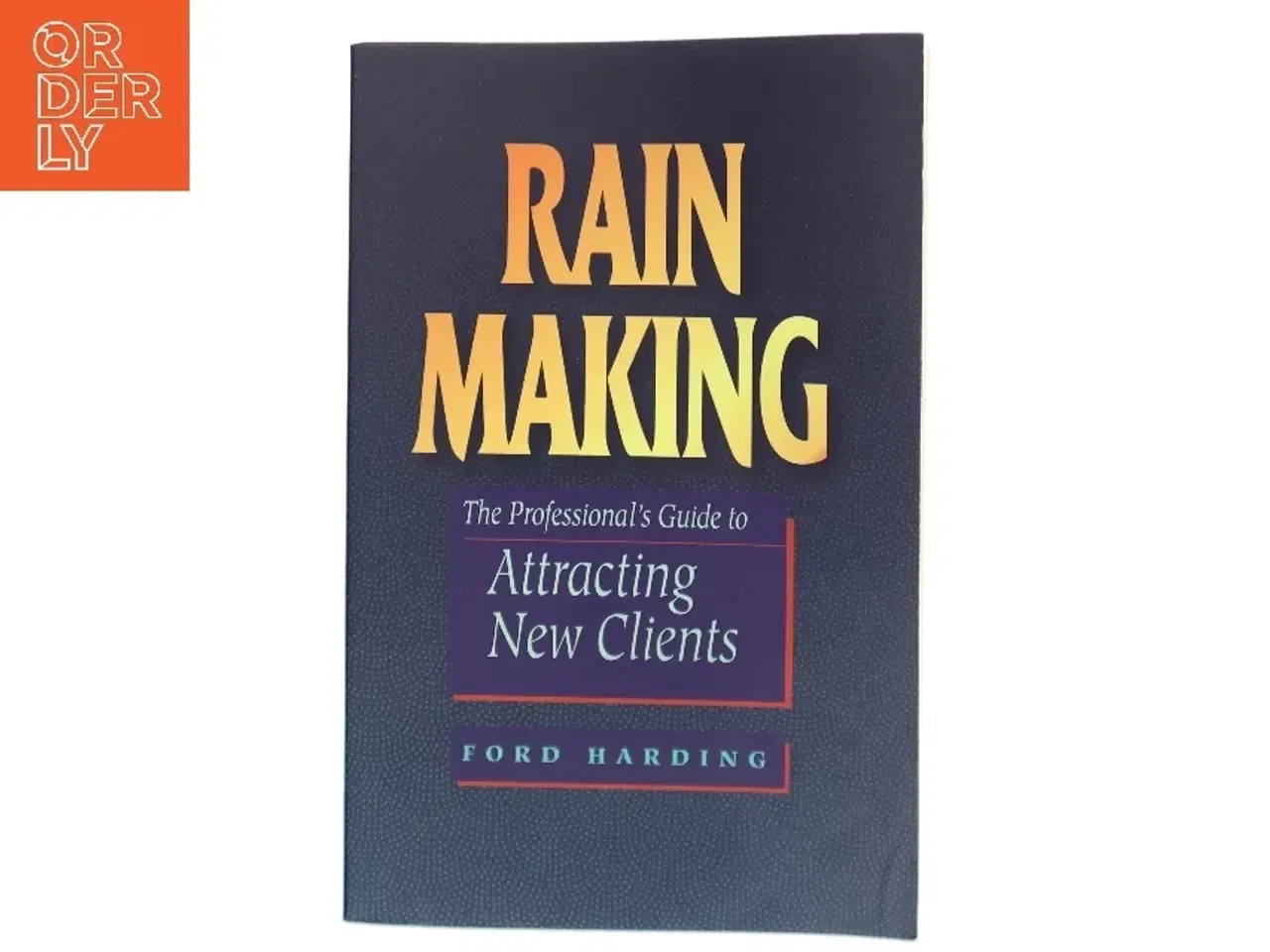Billede 1 - Rain making : the professional&#39;s guide to attracting new clients af Ford Harding (Bog)