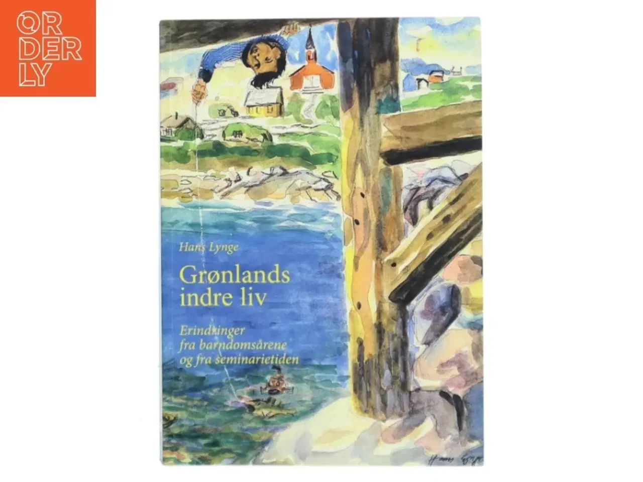Billede 1 - Grønlands indre liv : erindringer fra barndomsårene og fra seminarietiden (Samlet udgave) af Hans Lynge (Bog)