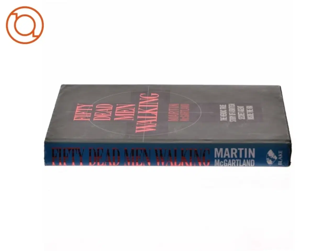 Billede 2 - Fifty dead men walking- The Heroic True Story of a British Secret Agent Inside the IRA af Martin McGartland (Bog)