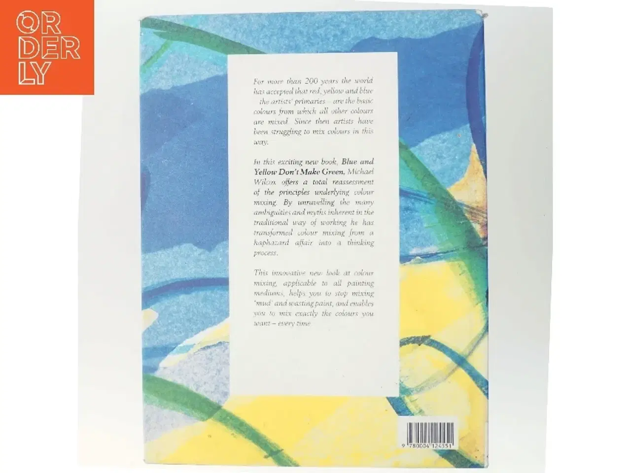 Billede 3 - Blue and yellow don&#39;t make green : a new approach to colour mixing for artists af Michael Wilcox (Bog)