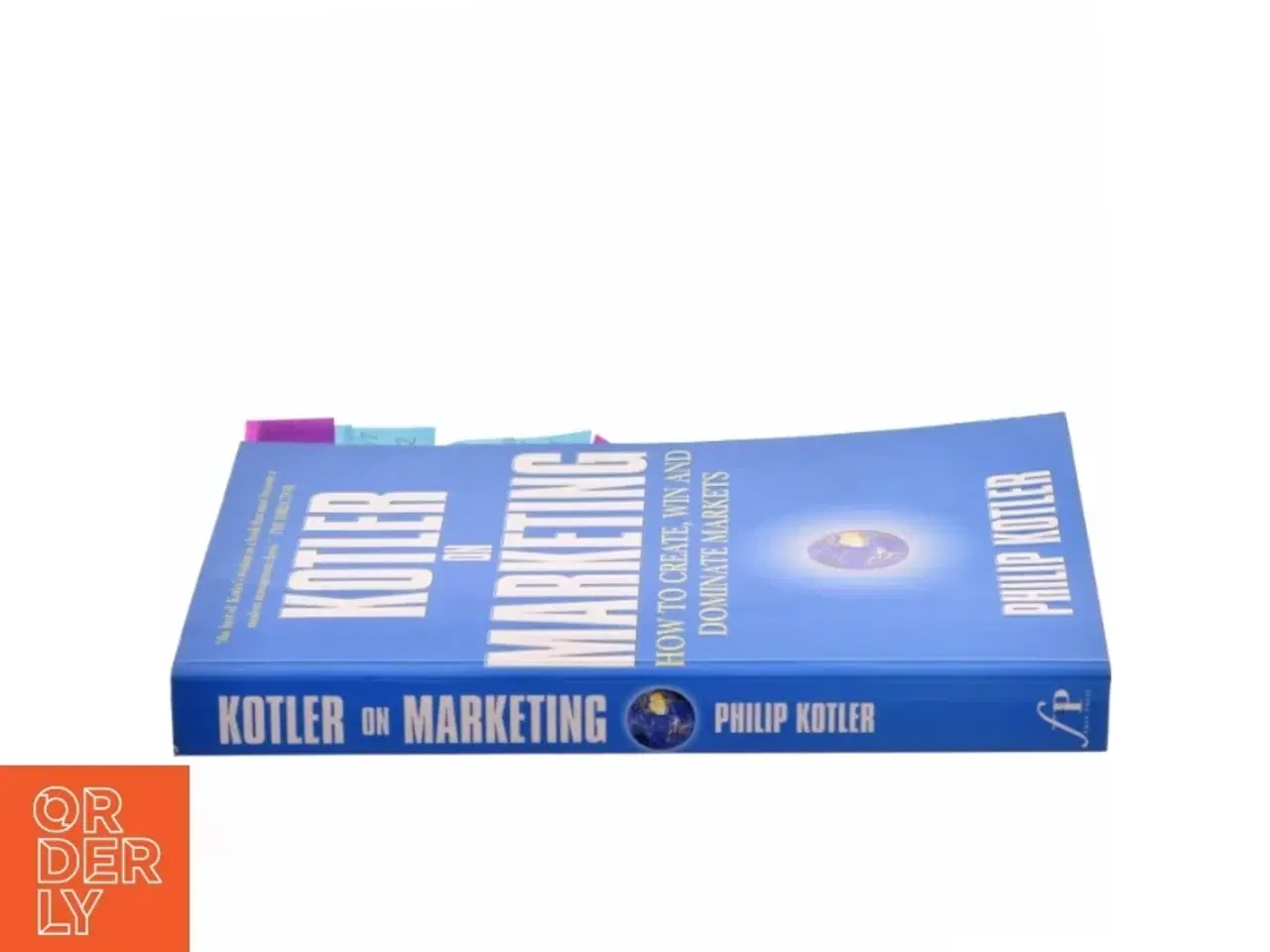 Billede 2 - Kotler on marketing : how to create, win and dominate markets af Philip Kotler (Bog)