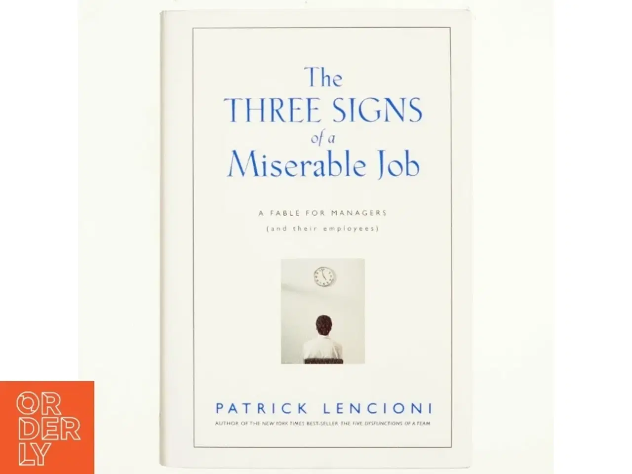 Billede 1 - The Three Signs of a Miserable Job af Patrick M. Lencioni (Bog)