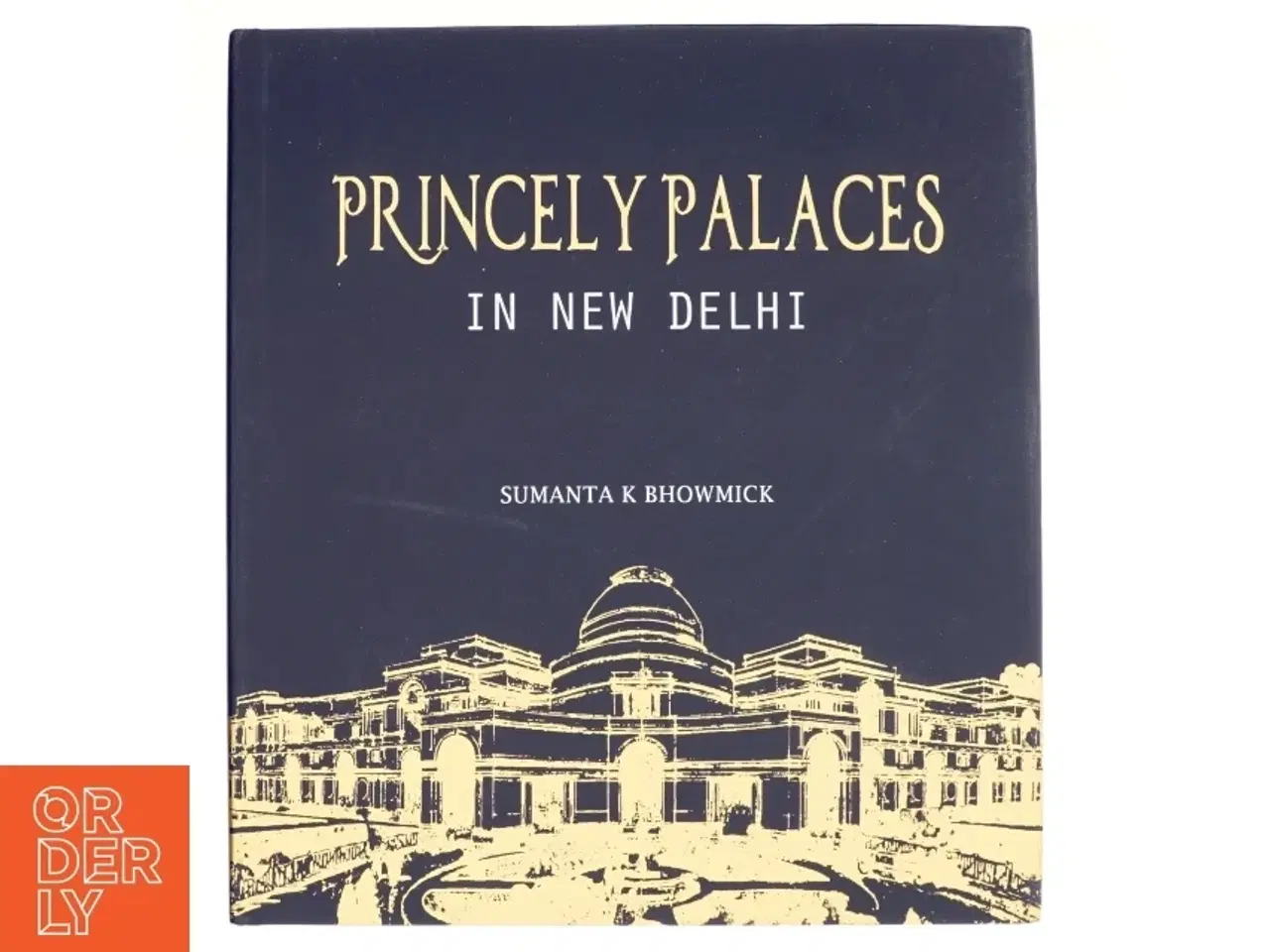 Billede 1 - Princely Palaces in New Delhi af Sumanta K. Bhowmick (Bog)