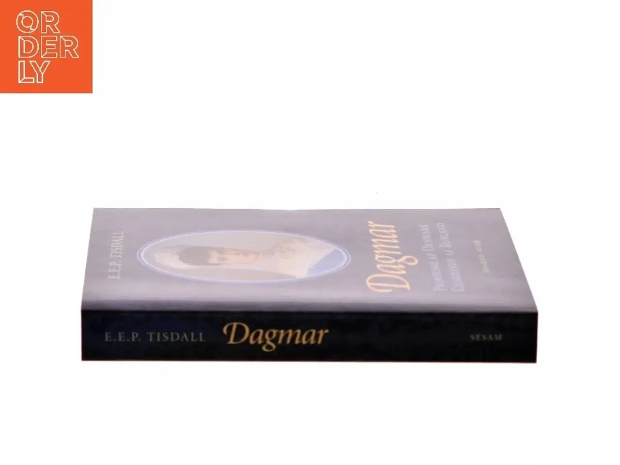 Billede 2 - Dagmar : prinsesse af Danmark : kejserinde af Rusland af E. E. P. Tisdall (Bog)