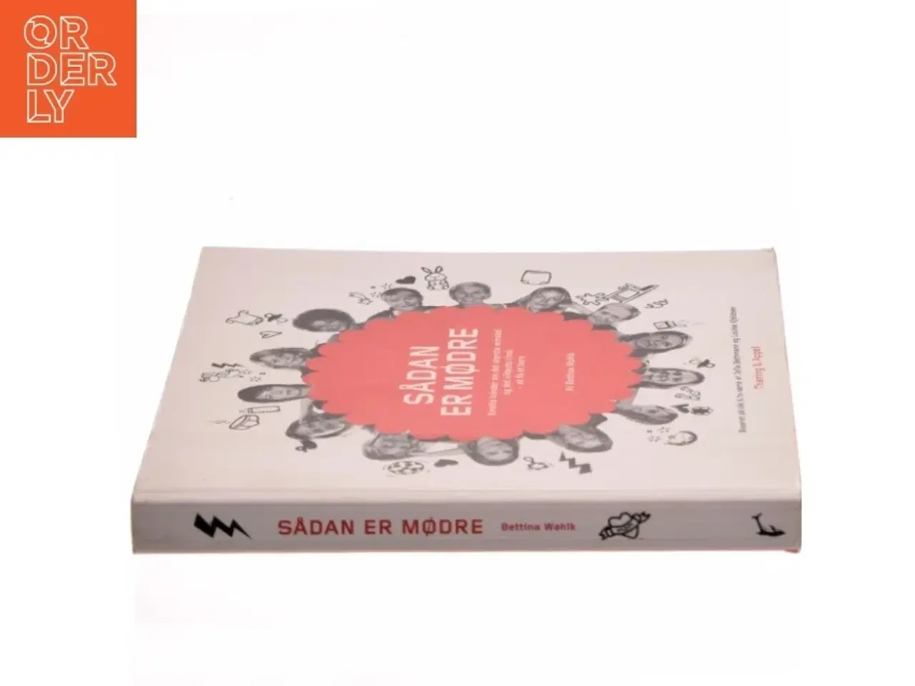 Billede 2 - Sådan er mødre : kendte kvinder om det største mirakel og det vildeste chok - at få et barn af Bettina Wøhlk (Bog)