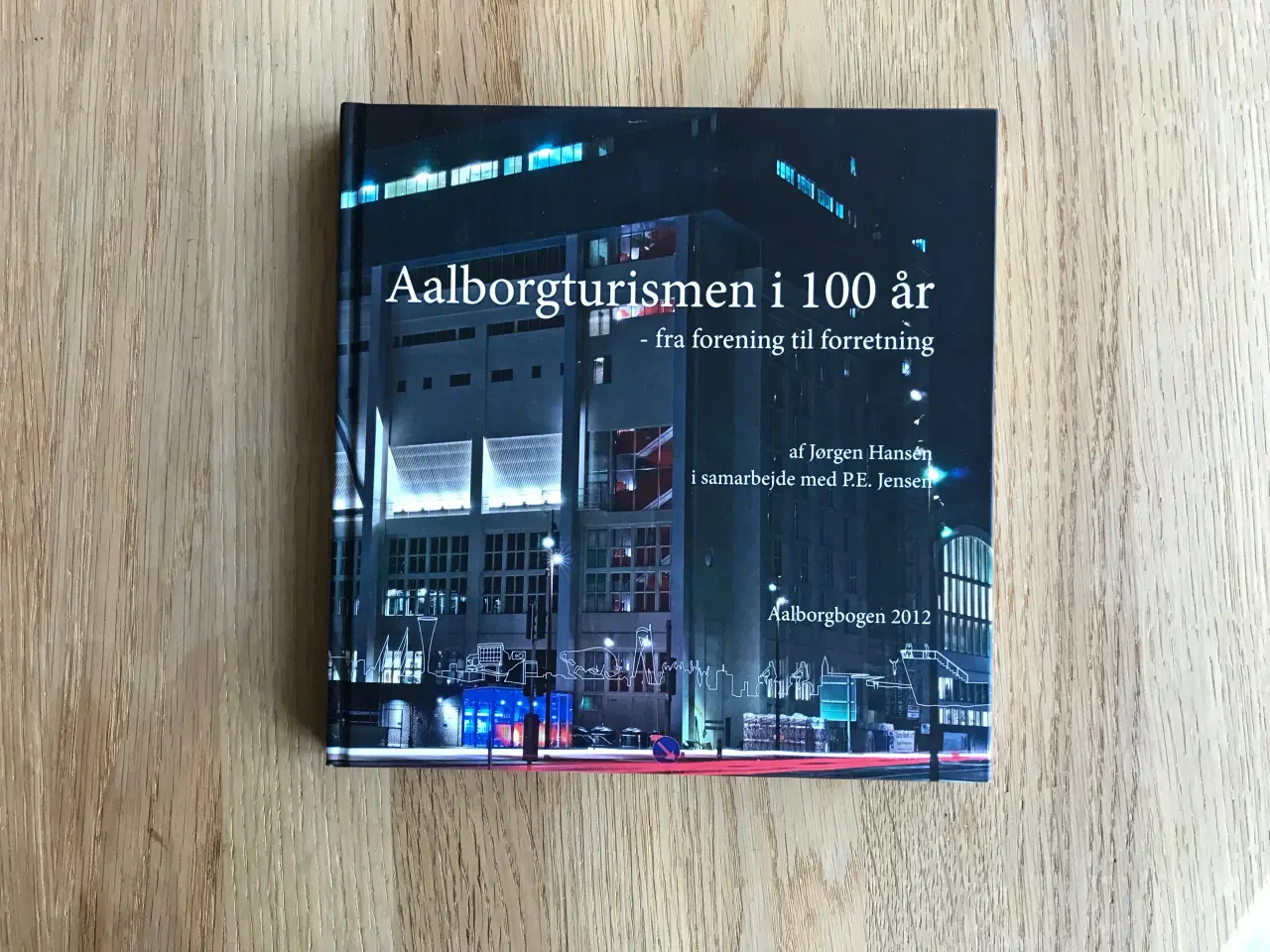 Billede 1 - Aalborgturismen i 100 år ...   Aalborgbogen 2012
