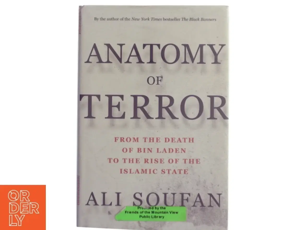 Billede 1 - Anatomy of terror : from the death of bin Laden to the rise of the Islamic State af Ali H. Soufan (Bog)