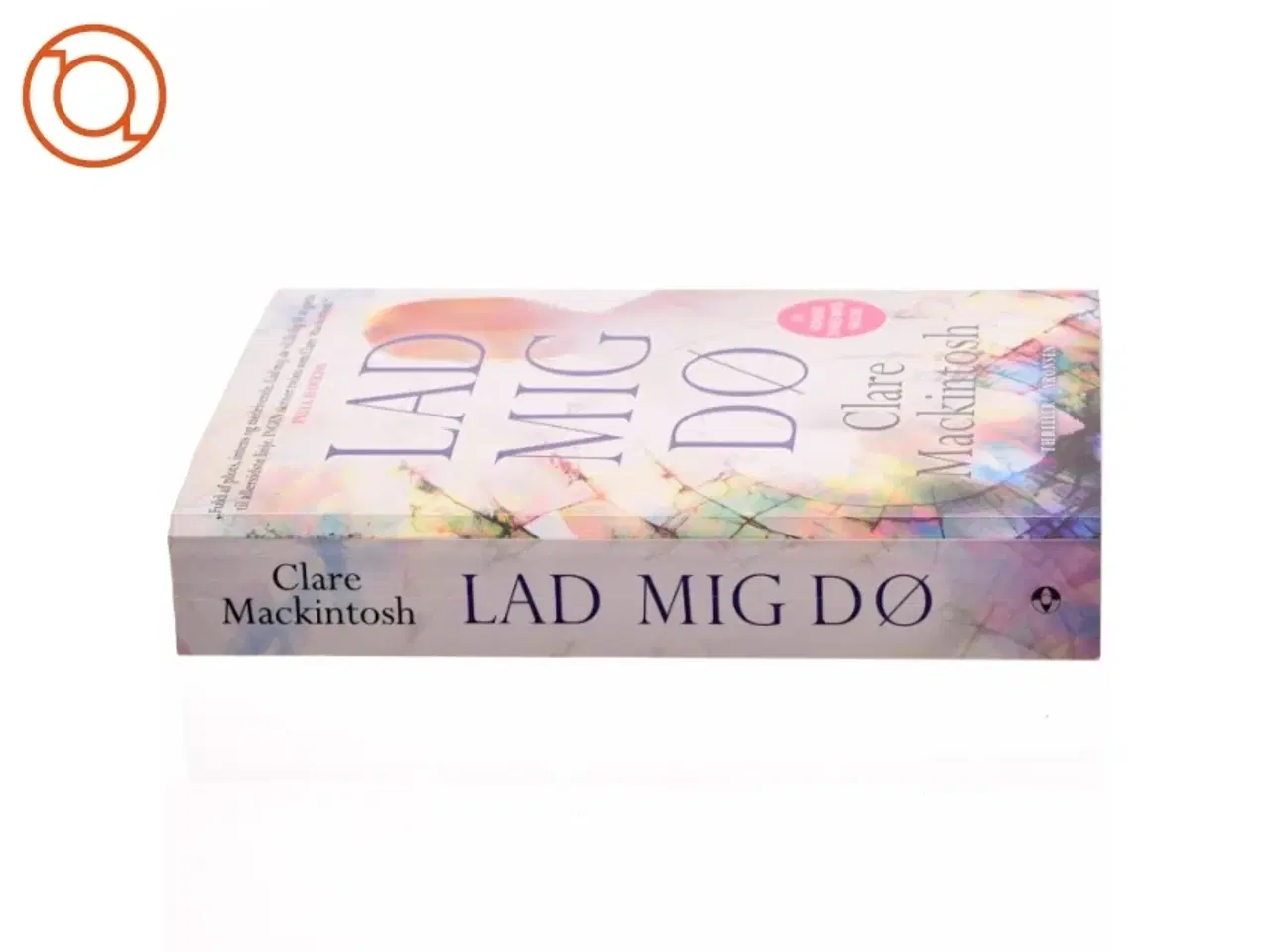 Billede 2 - Lad mig dø af Clare Mackintosh (Bog)
