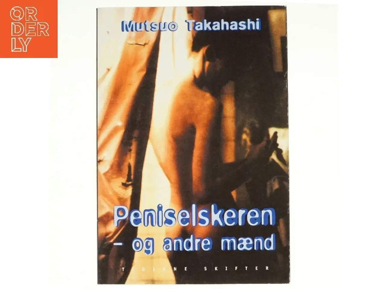 Billede 1 - Peniselskeren - og andre mænd af Mutsuo Takahashi, Vagn Søndergård (Bog)