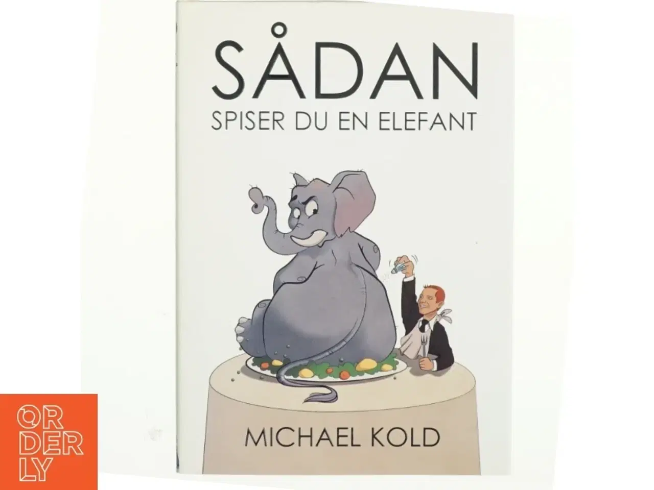 Billede 1 - Sådan spiser du en elefant af Michael Kold (Bog)