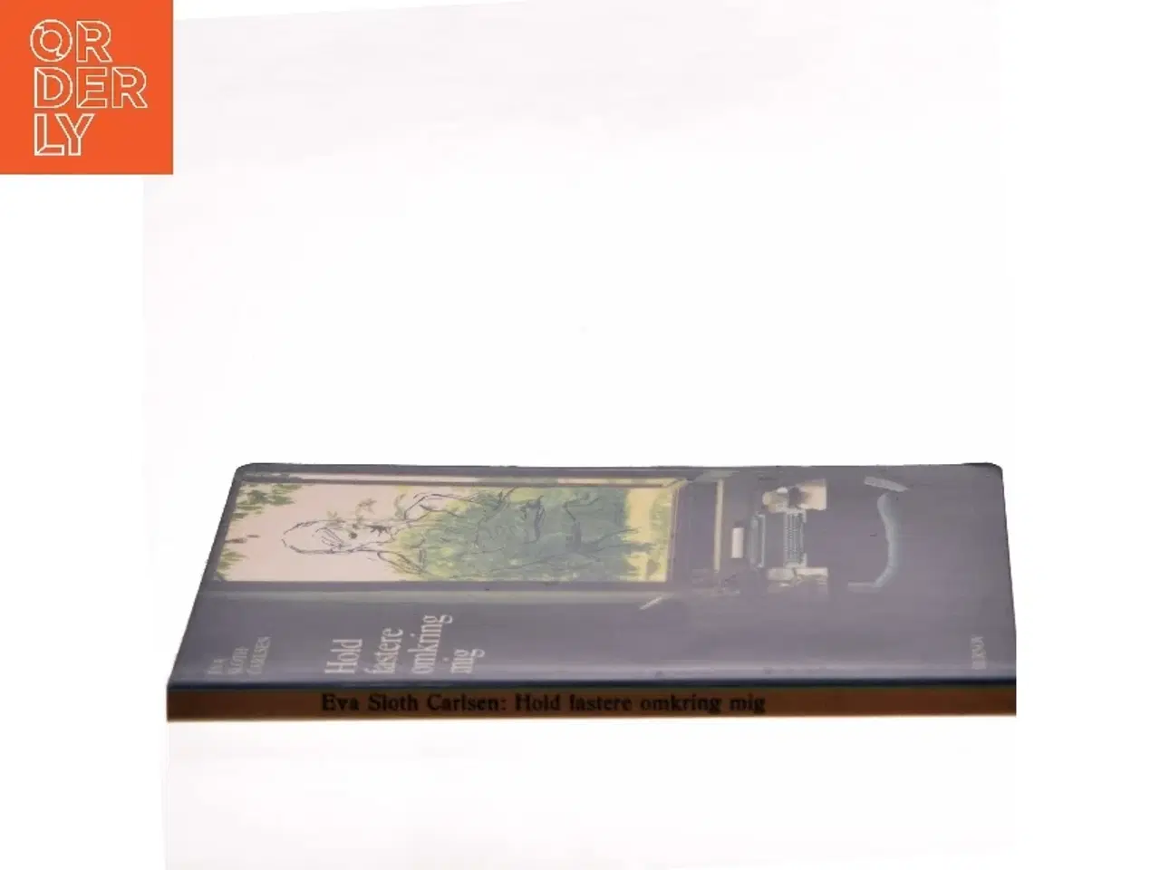 Billede 2 - Hold fastere omkring mig af Eva Sloth Carlsen (Bog)