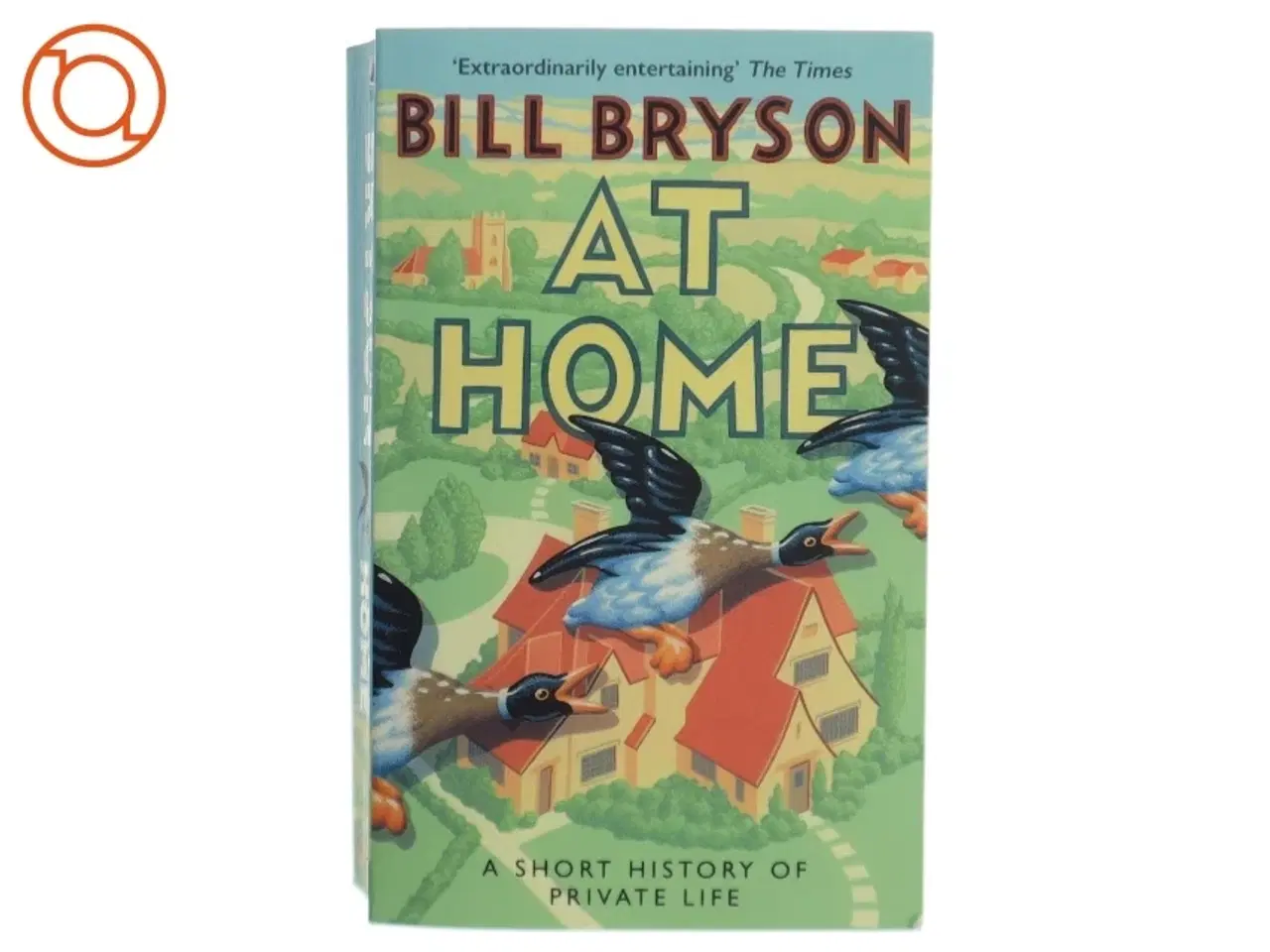 Billede 1 - At Home - A Short History of Private Life by Bill Bryson (Bog)