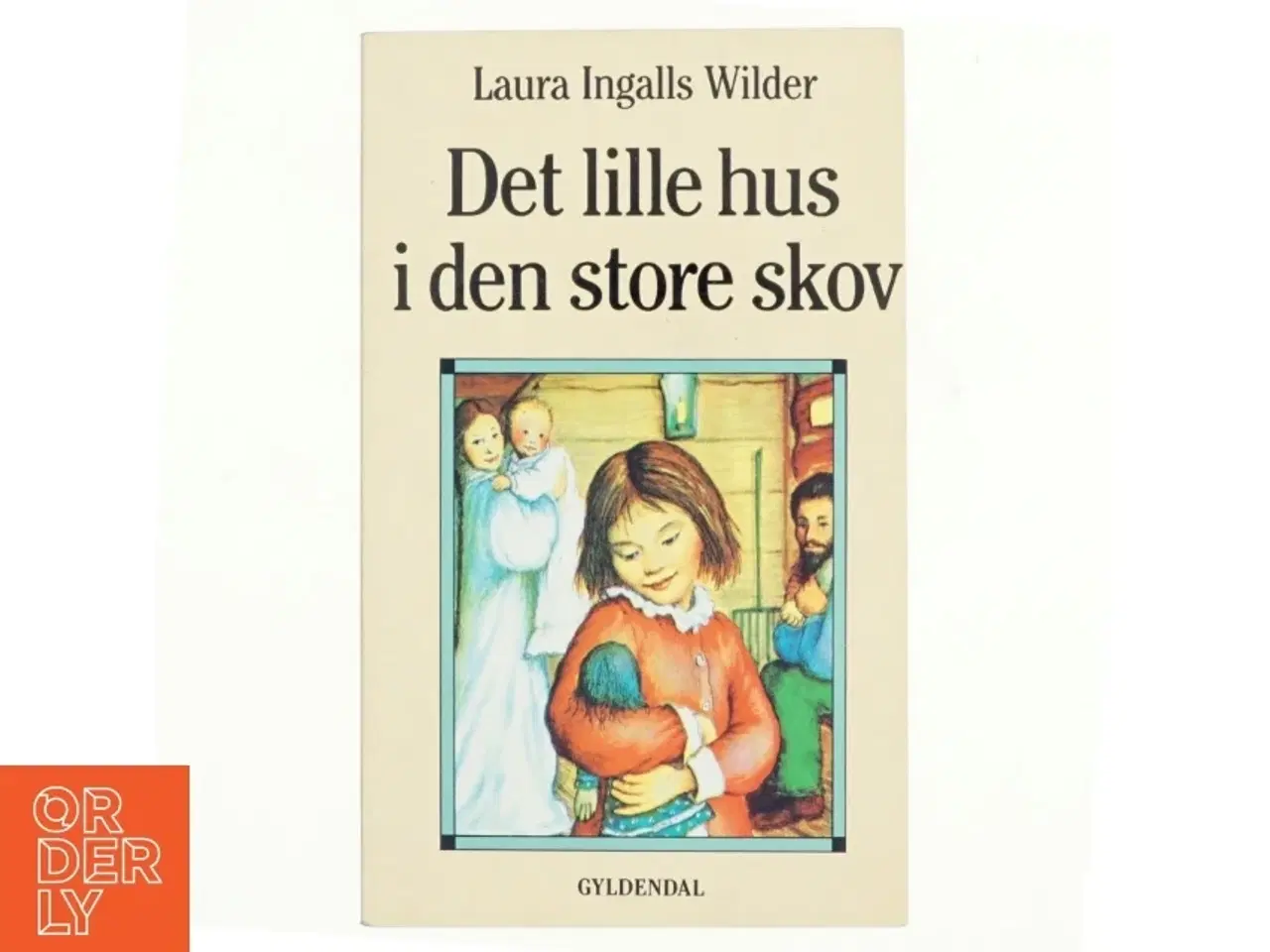 Billede 1 - Det lille hus i den store skov af Laura Ingalls Wilder (Bog)