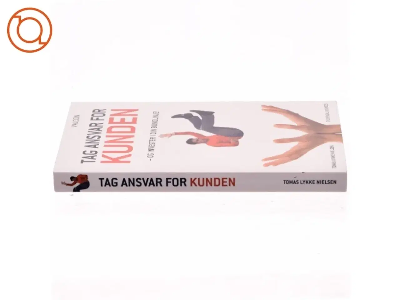 Billede 2 - Tag ansvar for kunden - og invester i din bundlinje! af Tomas Lykke Nielsen (Bog)