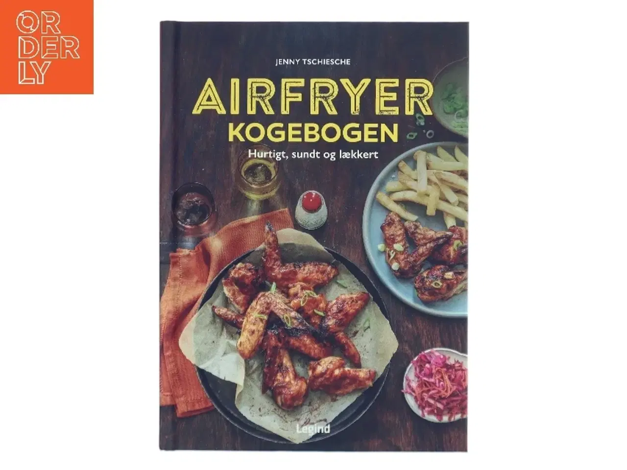 Billede 1 - Airfryerkogebogen : hurtigt, sundt og lækkert af Jenny Tschiesche (Bog)