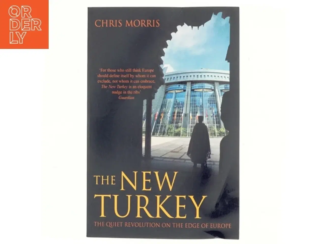Billede 1 - The new Turkey : the quiet revolution on the edge of Europe af Chris Morris (Bog)