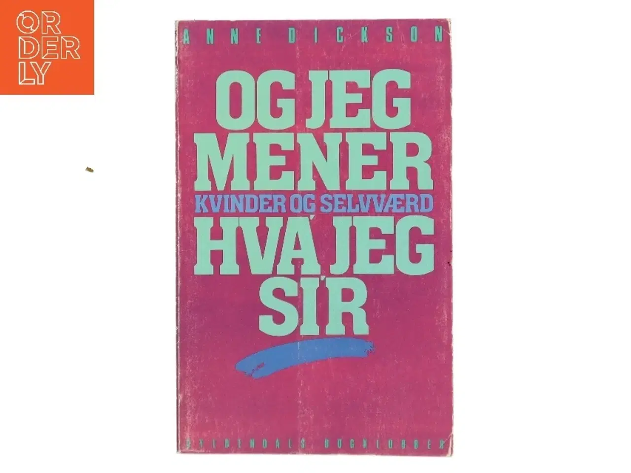 Billede 1 - Og jeg mener hva jeg si'r af Anne Dickson (Bog)