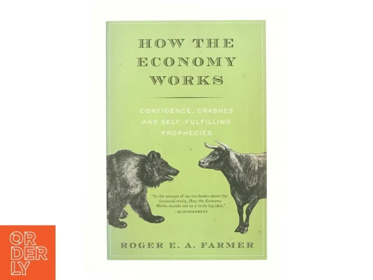Billede 1 - How the economy works : Confidence, crashes and self-fulfilling prophecies af Roger E. A. Farmer (Bog)