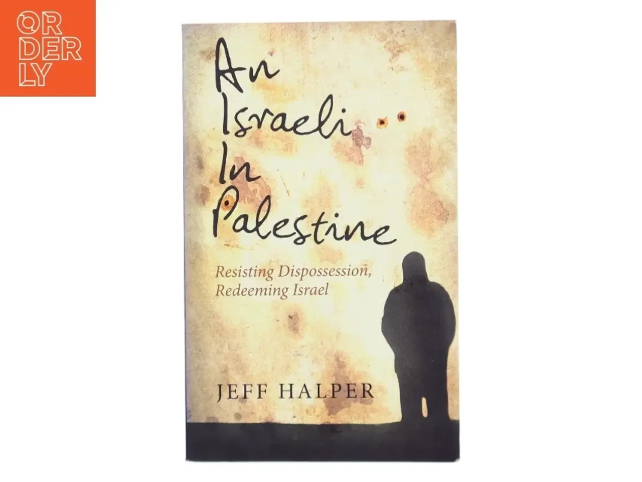 Billede 1 - An Israeli in Palestine af Jeff Halper (Bog)