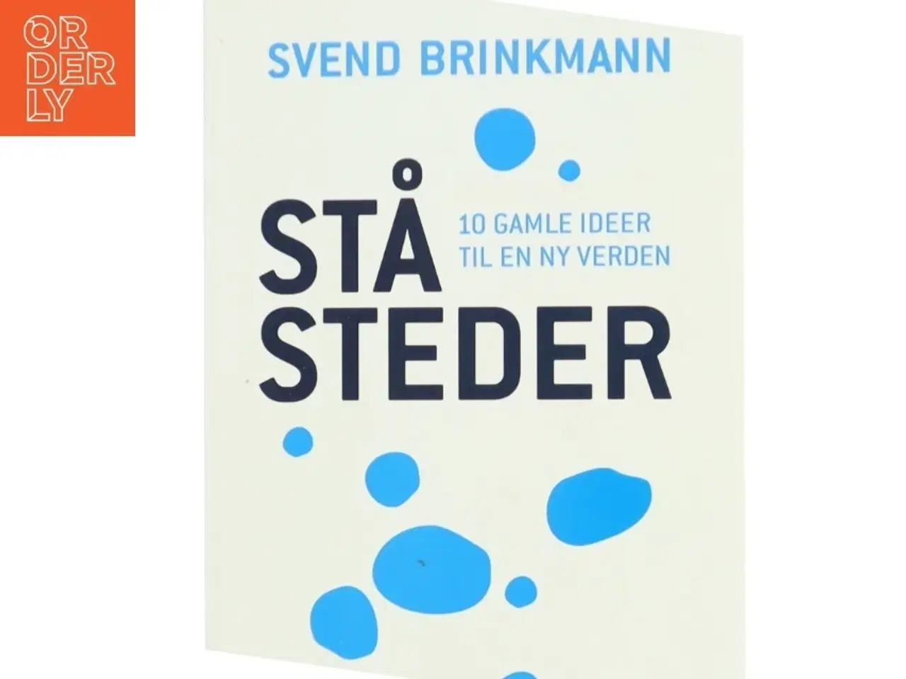 Billede 1 - Ståsteder : 10 gamle ideer til en ny verden af Svend Brinkmann (Bog)