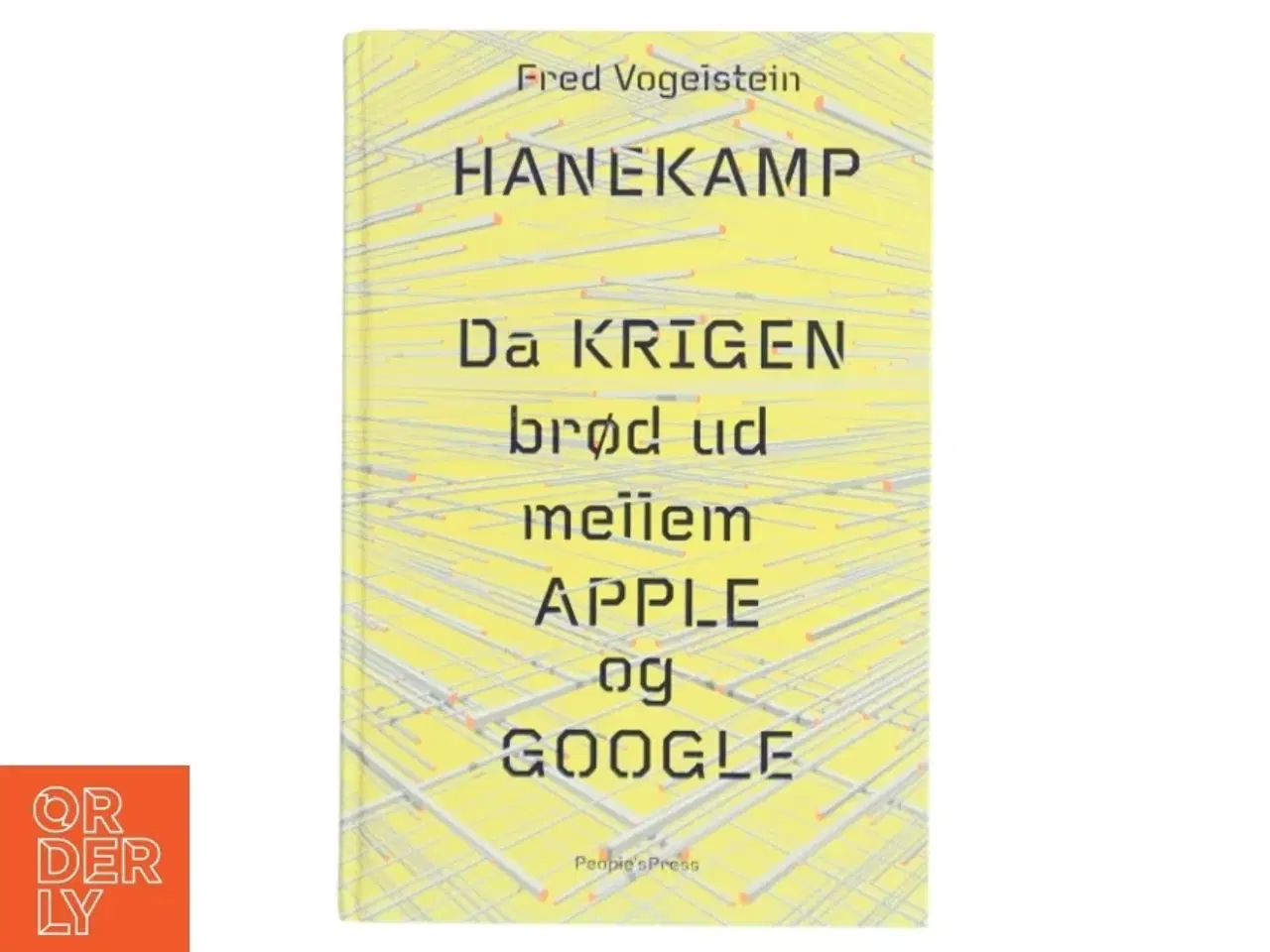 Billede 1 - Hanekamp : da krigen brød ud mellem Apple og Google af Fred Vogelstein (Bog)