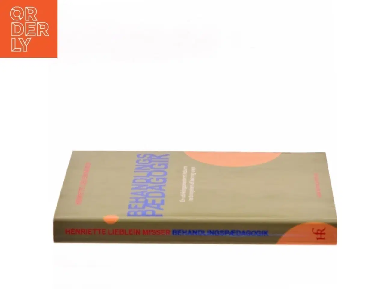 Billede 2 - Behandlingspædagogik : en udviklingsorienteret indsats i anbringelsen af børn og unge af Henriette Lieblein Misser (Bog)