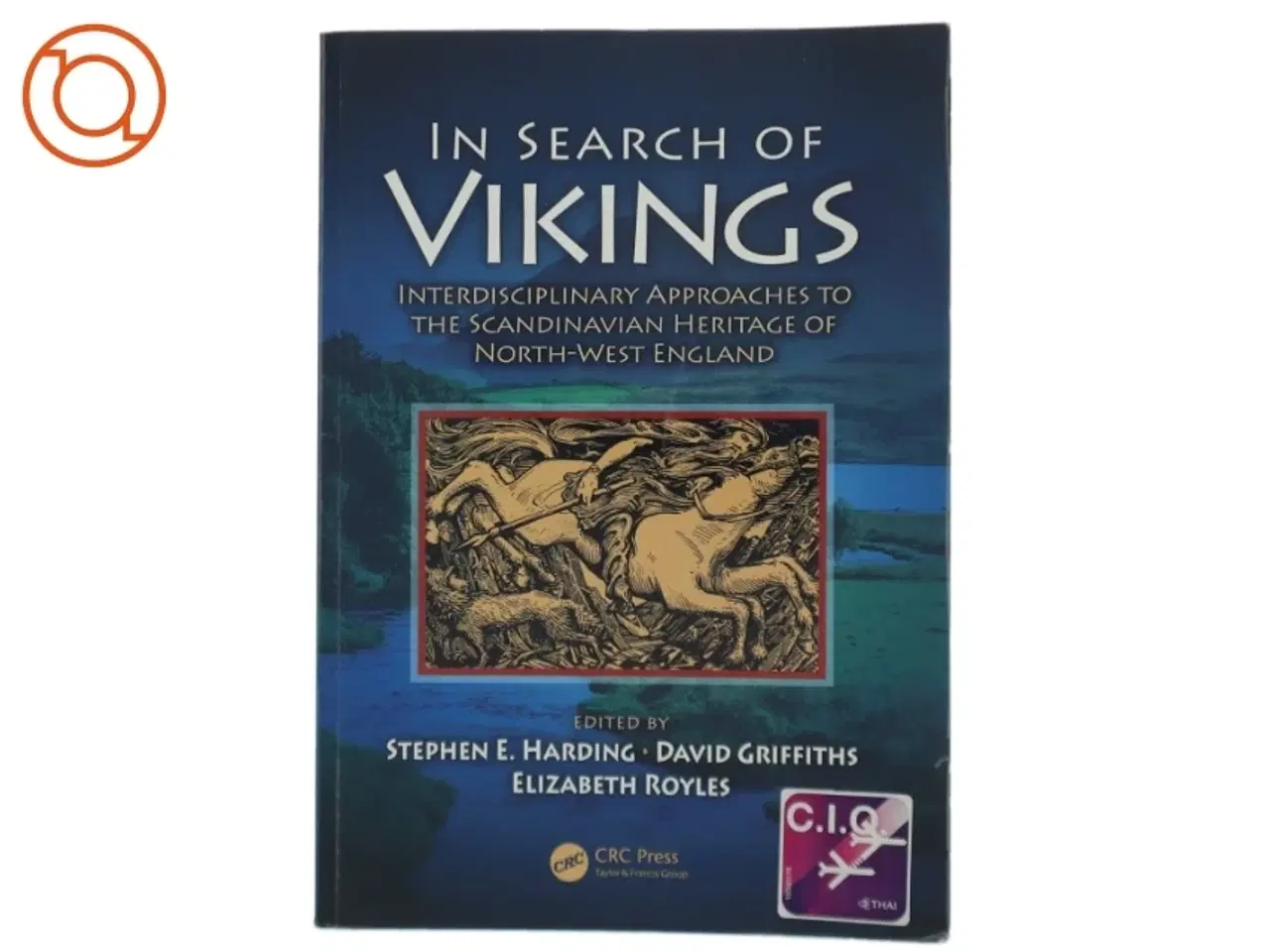 Billede 1 - In Search of the Vikings : interdisciplinary approaches to the Scandinavian heritage of North-West England (Bog)