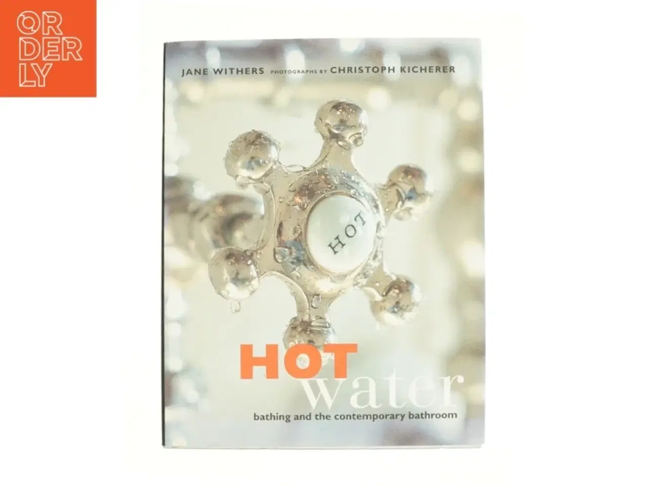 Billede 1 - Hot Water : Bathing and the Contemporary Bathroom af Jane Withers (Bog)