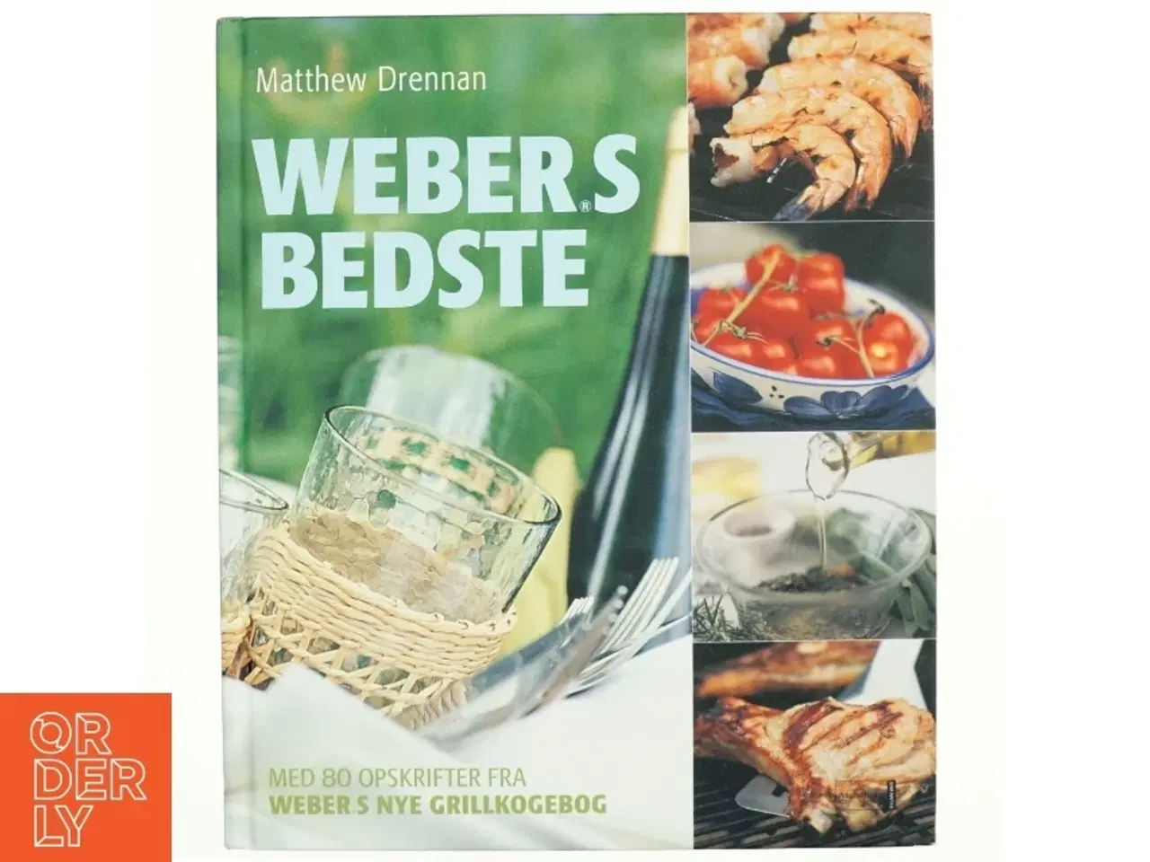 Billede 1 - Weber&#39;s bedste : med 80 opskrifter fra "Weber&#39;s nye grillkogebog" af Matthew Drennan (Bog)