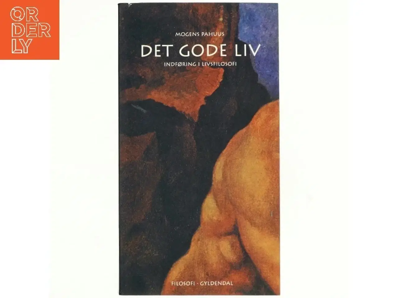 Billede 1 - Det gode liv : indføring i livsfilosofi af Mogens Pahuus (Bog)