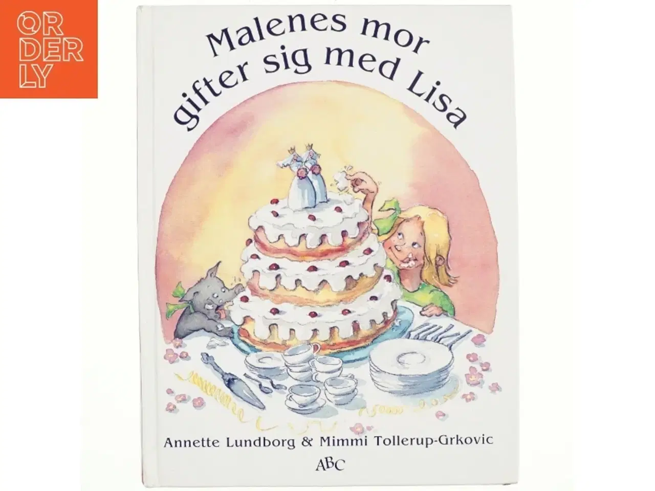 Billede 1 - Malenes mor gifter sig med Lisa af Annette Lundborg, Mimmi Tollerup-Grkovic (Bog)