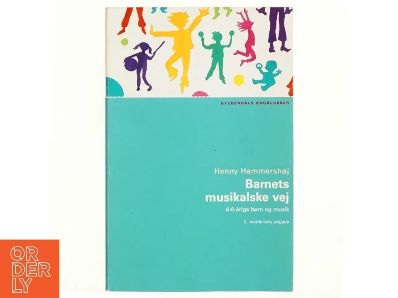 Billede 1 - Barnets musikalske vej : 0-6 årige børn og musik af Henny Hammershøj (Bog)