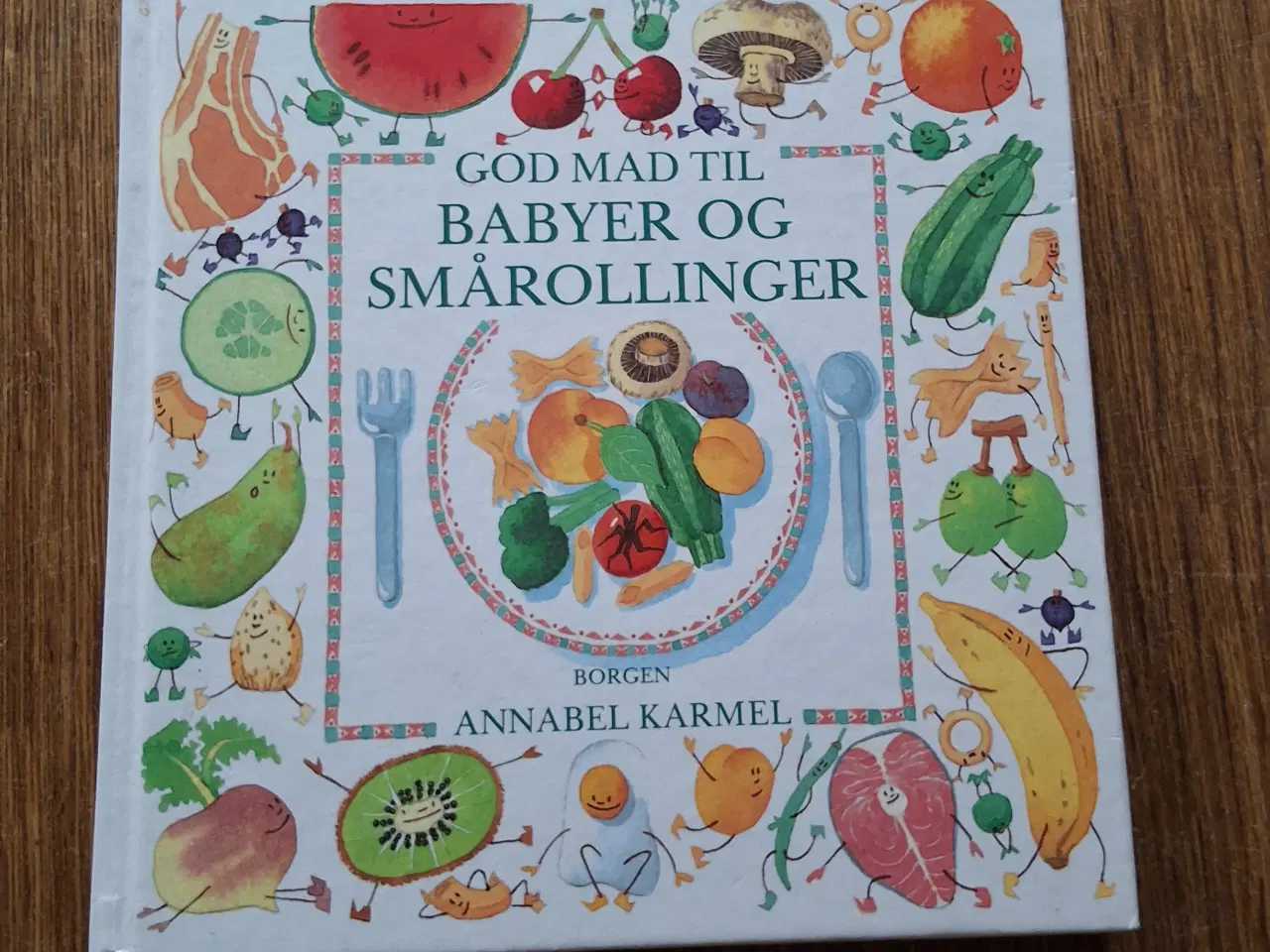 Billede 1 - God mad til babyer og smårollinger, Annabel Karmel