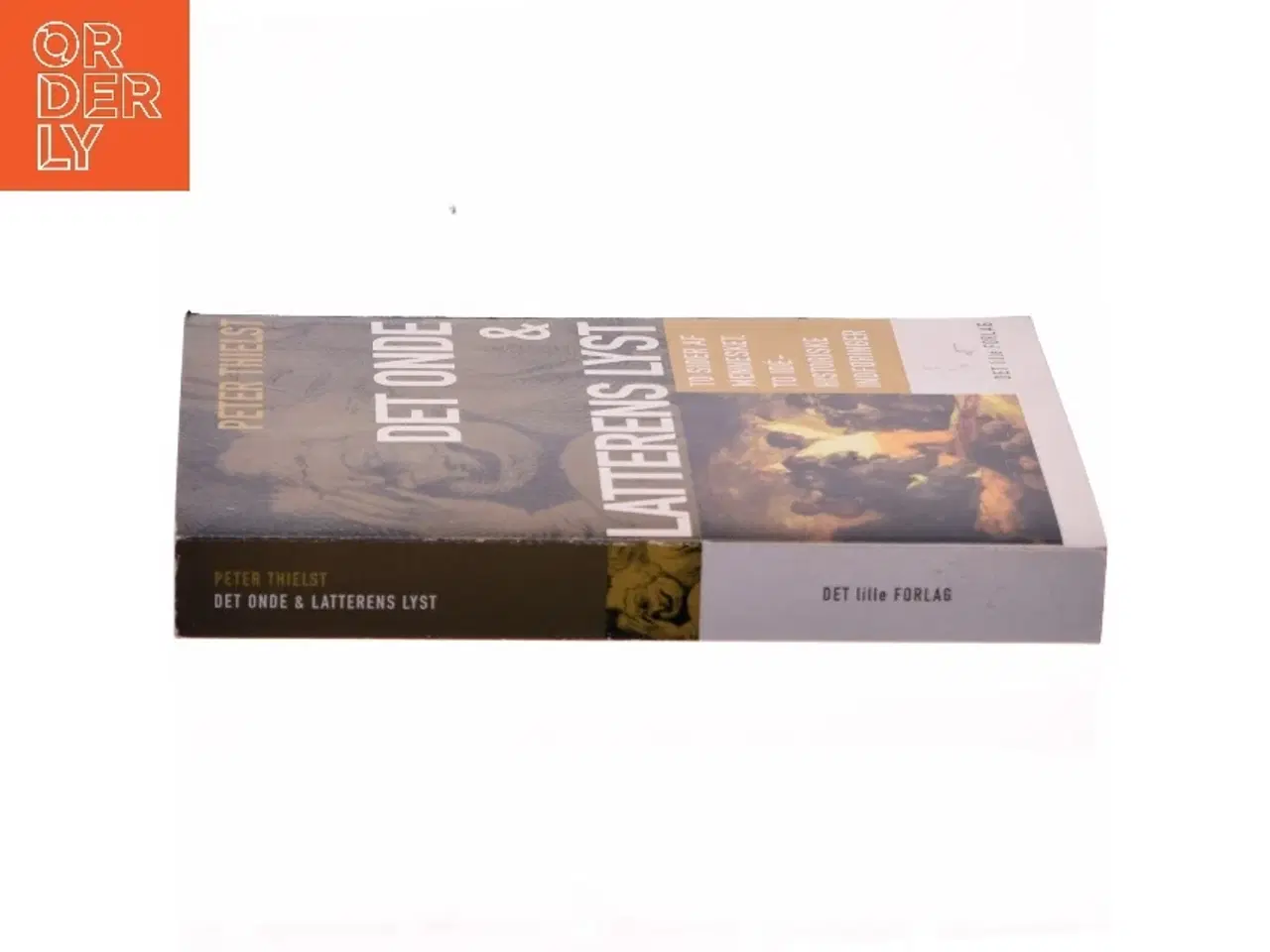 Billede 2 - Det onde & Latterens lyst : to sider af mennesket, to idéhistoriske indføringer af Peter Thielst (Bog)