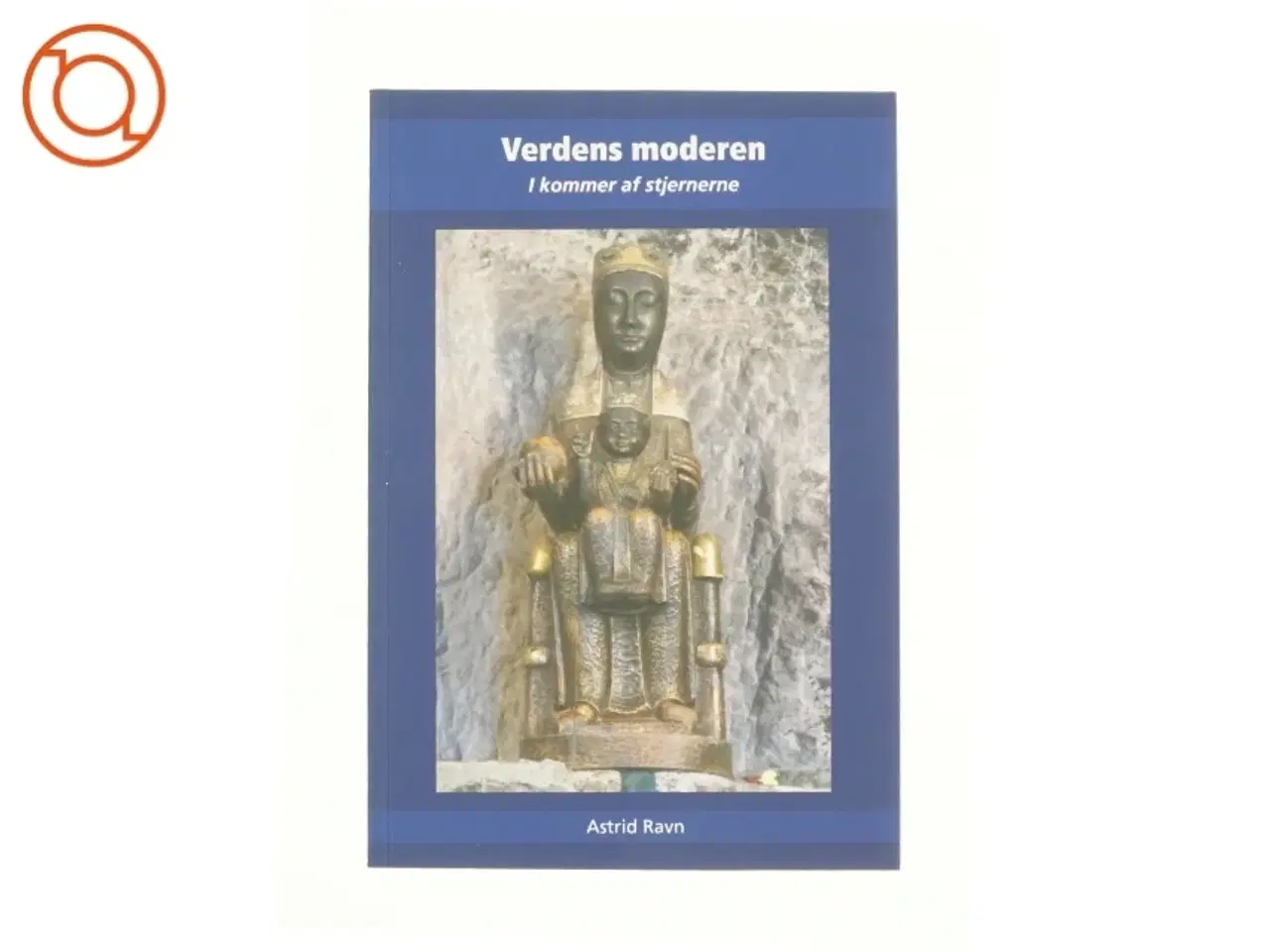 Billede 1 - Verdens moderen af Astrid Ravn, Verdens Moderen (ånd) (Bog)