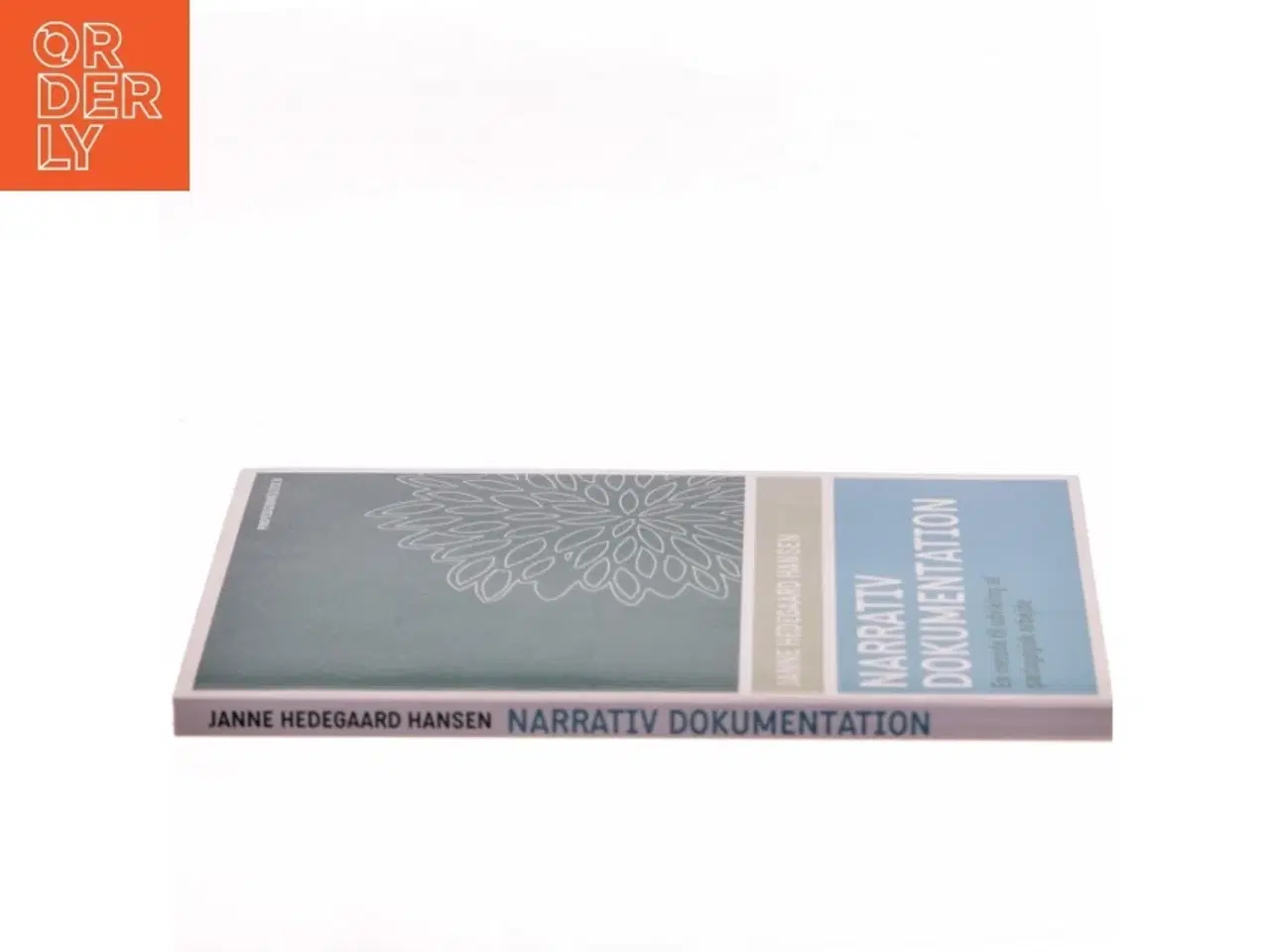 Billede 2 - Narrativ dokumentation : en metode til udvikling af pædagogisk arbejde af Janne Hedegaard Hansen (Bog)