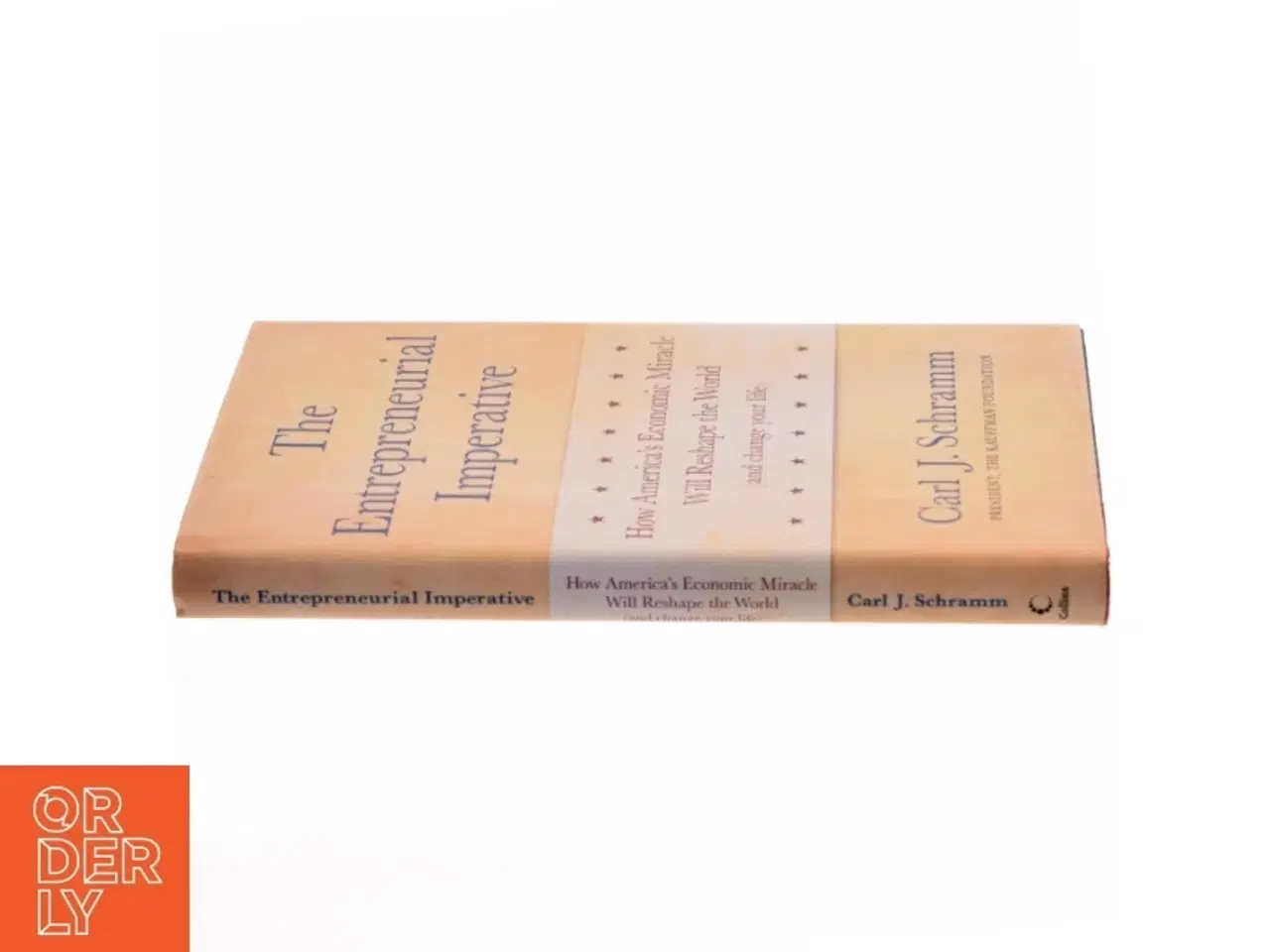 Billede 2 - The entrepreneurial imperative : How America&#39;s economic miracle will reshape the world (and change your life) af Carl J. Schramm (Bog)