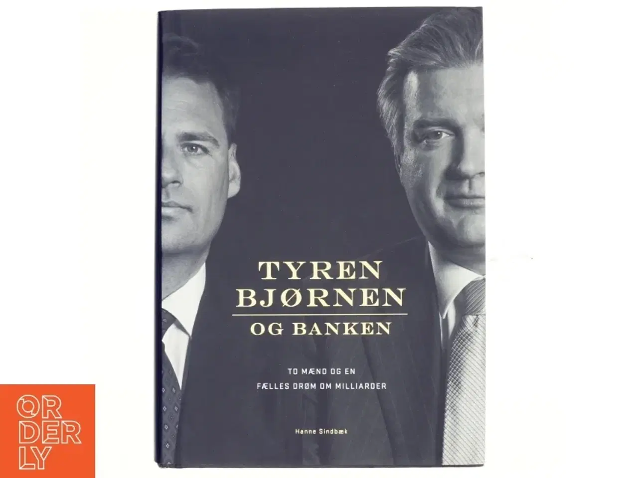 Billede 1 - Tyren, bjørnen og banken : to mænd og en fælles drøm om milliarder af Hanne Sindbæk (Bog)