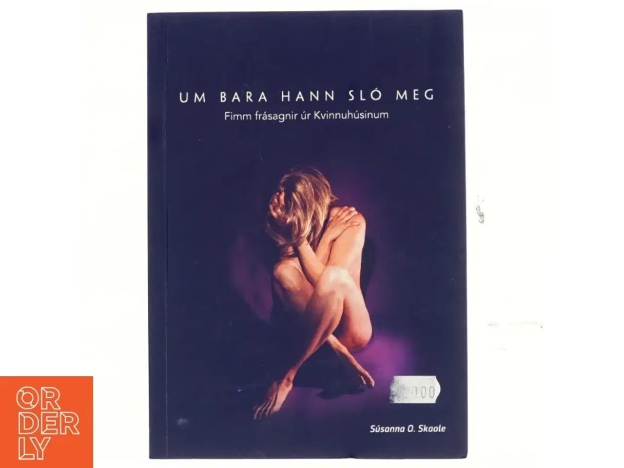 Billede 1 - Um bara hann sl&#243; meg : fimm fr&#225;sagnir &#250;r Kvinnuh&#250;sinum af S&#250;sanna O. Skaale (Bog)