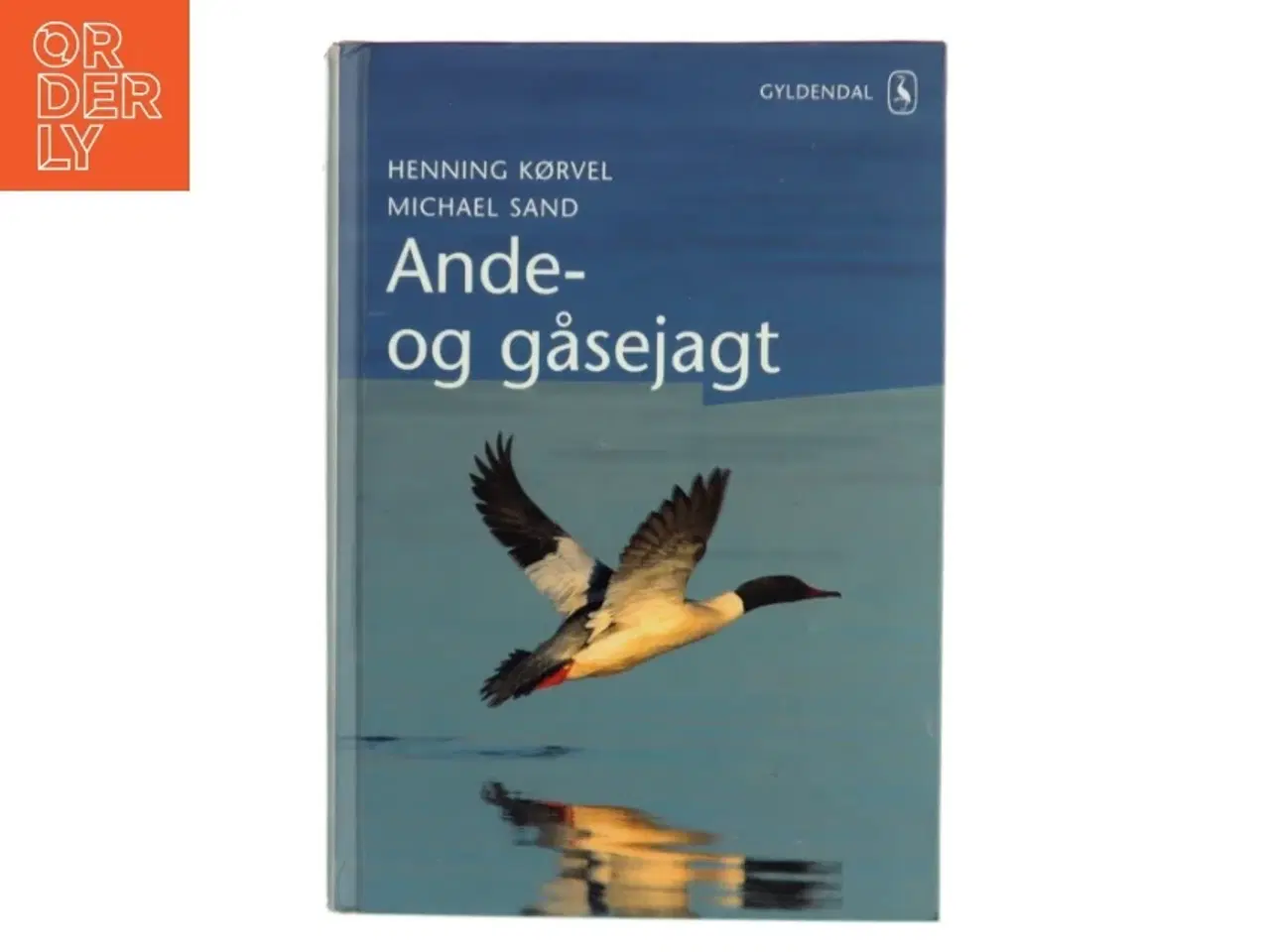 Billede 1 - Ande- og gåsejagt af Henning Kørvel (Bog)